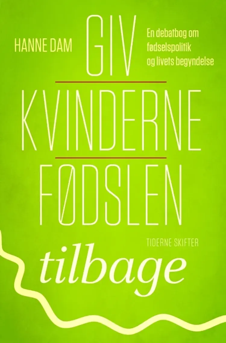 Giv kvinderne fødslen tilbage af Hanne Dam