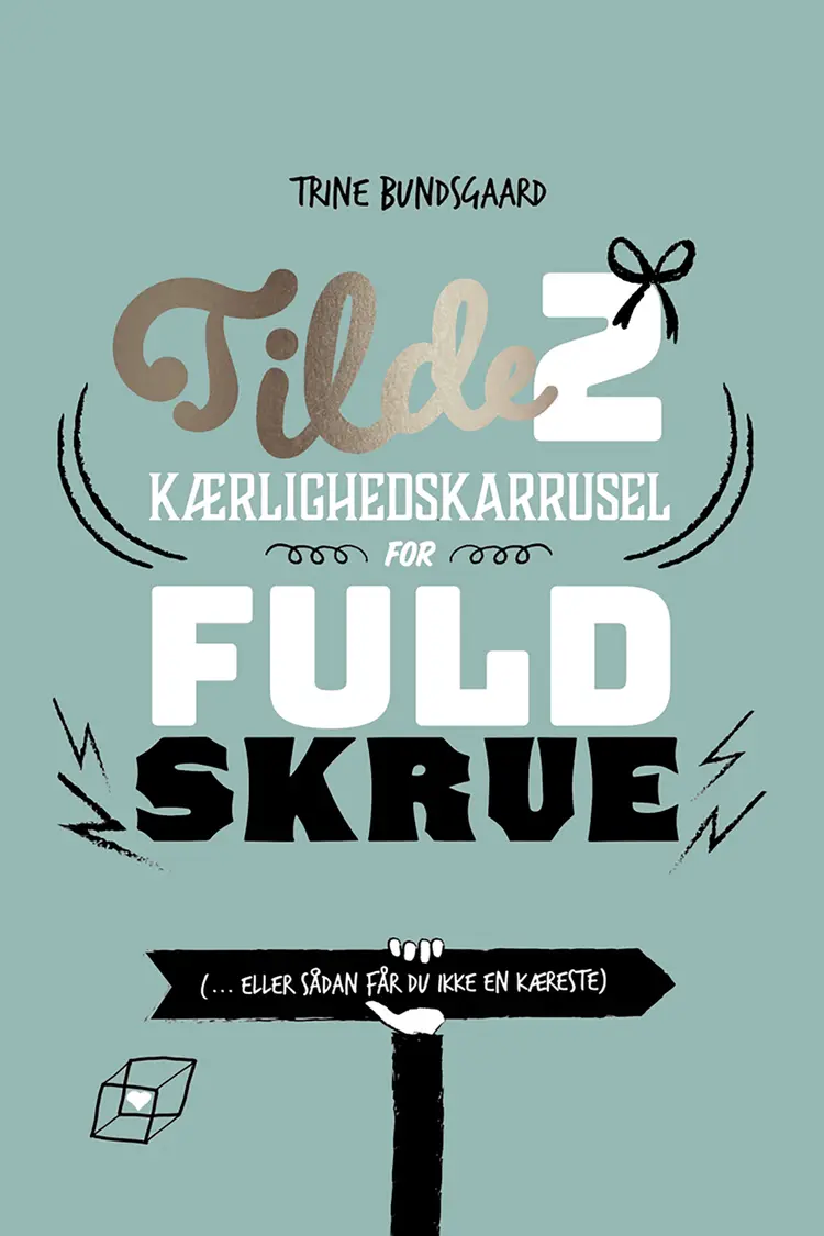 Tilde 2 - Kærlighedskarrusel for fuld skrue (... eller sådan får du ikke en kæreste) af Trine Bundsgaard