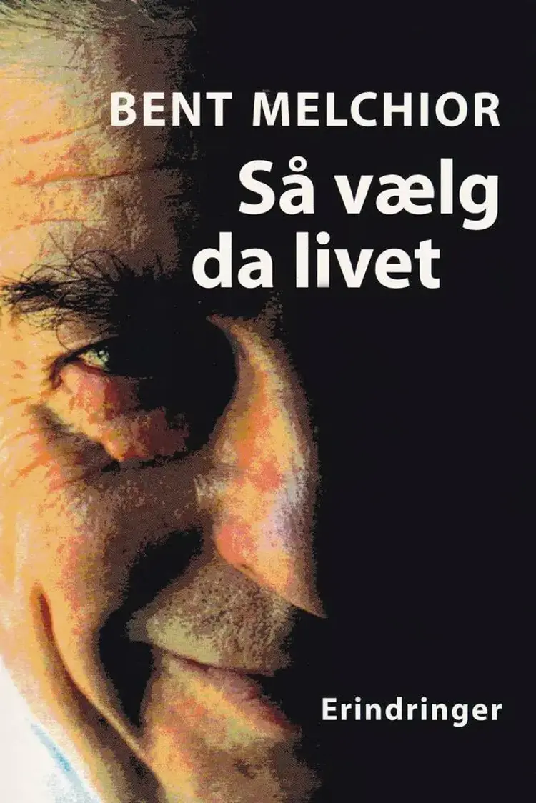 Så vælg da livet af Bent Melchior