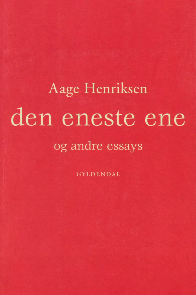 Den eneste ene og andre essays af Aage Henriksen