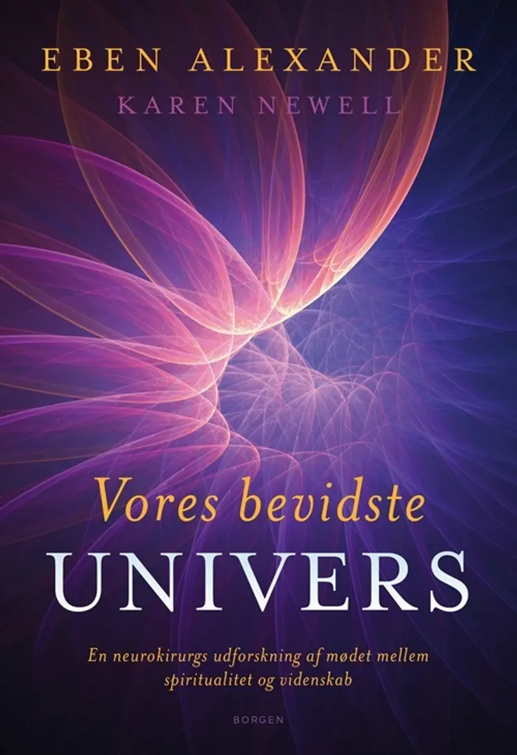 Vores bevidste univers af Eben Alexander