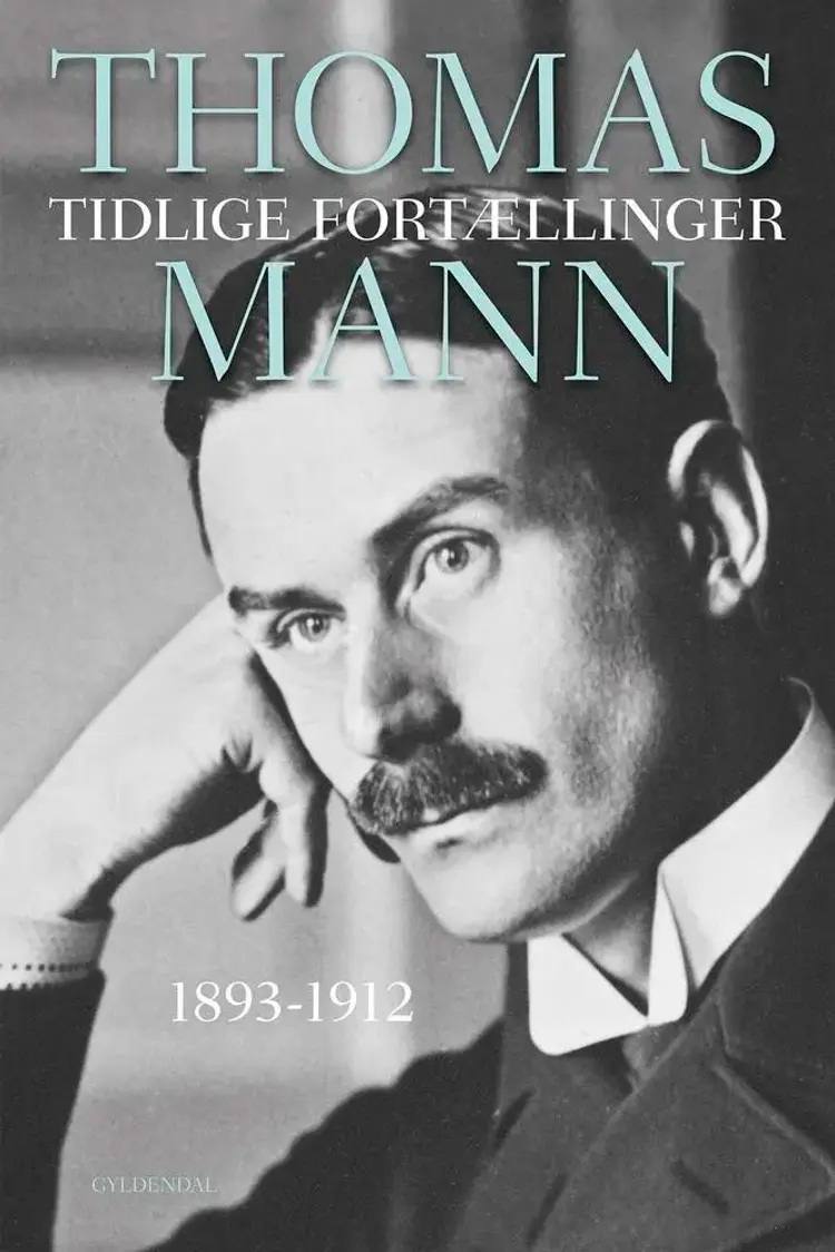 Tidlige fortællinger 1893-1912 af Thomas Mann