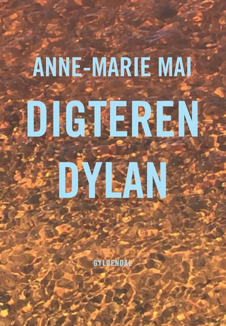 Digteren Dylan af Anne-Marie Mai