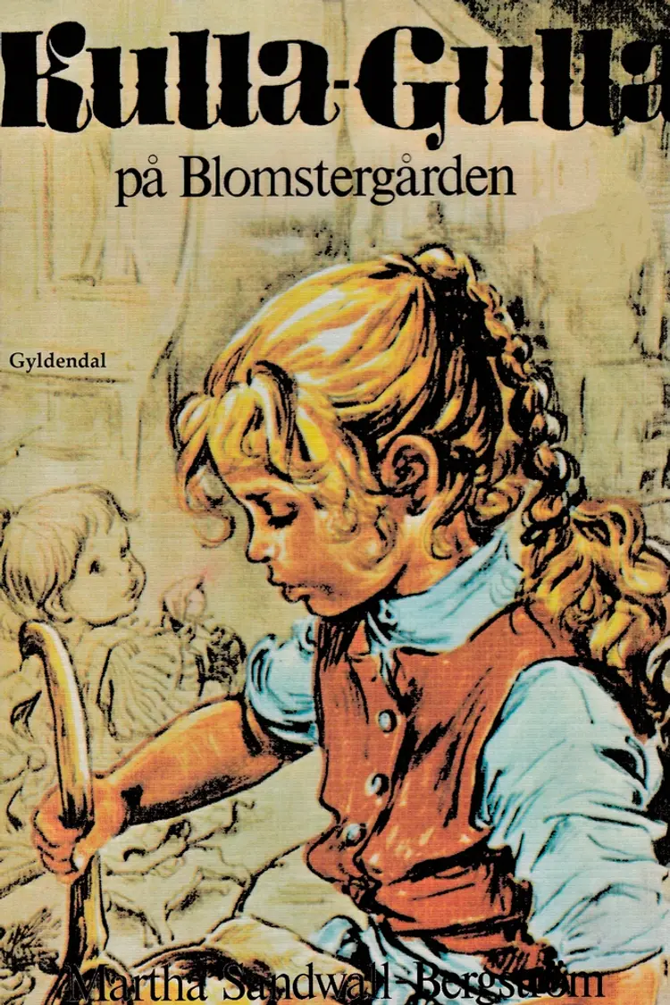 Kulla-Gulla på Blomstergården af Martha Sandwall-Bergström