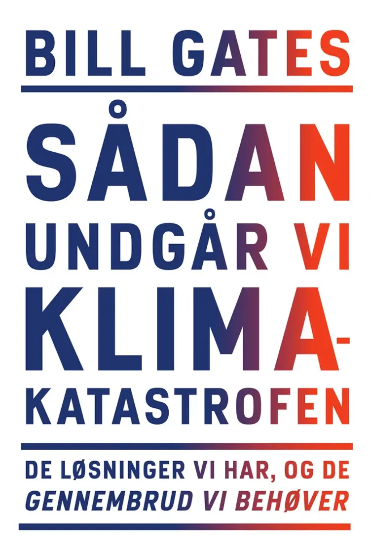 Sådan undgår vi klimakatastrofen af Bill Gates