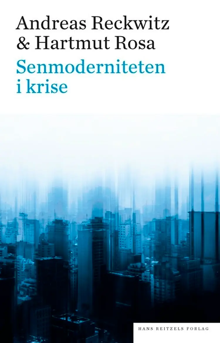 Senmoderniteten i krise af Hartmut Rosa