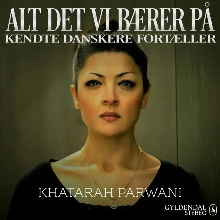 Alt det vi bærer på - Khatarah Parwani af Gyldendal Stereo