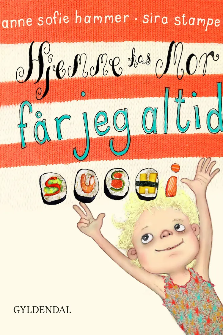 Hjemme hos mor får jeg altid sushi af Anne Sofie Hammer
