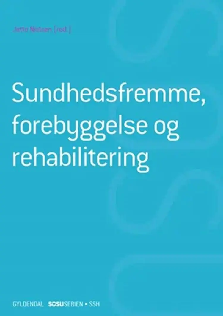 Sundhedsfremme, forebyggelse og rehabilitering (SSH)(uden iBog) af Jette Nielsen