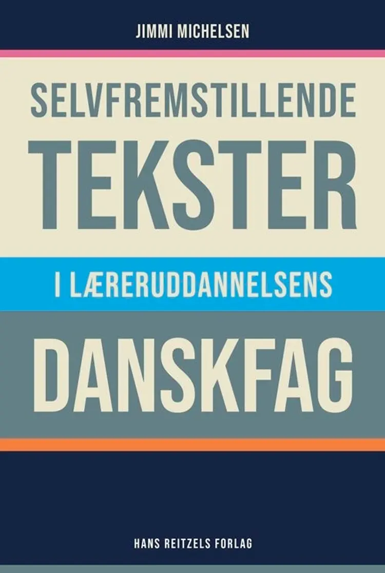 Selvfremstillende tekster i læreruddannelsens danskfag af Jimmi Michelsen