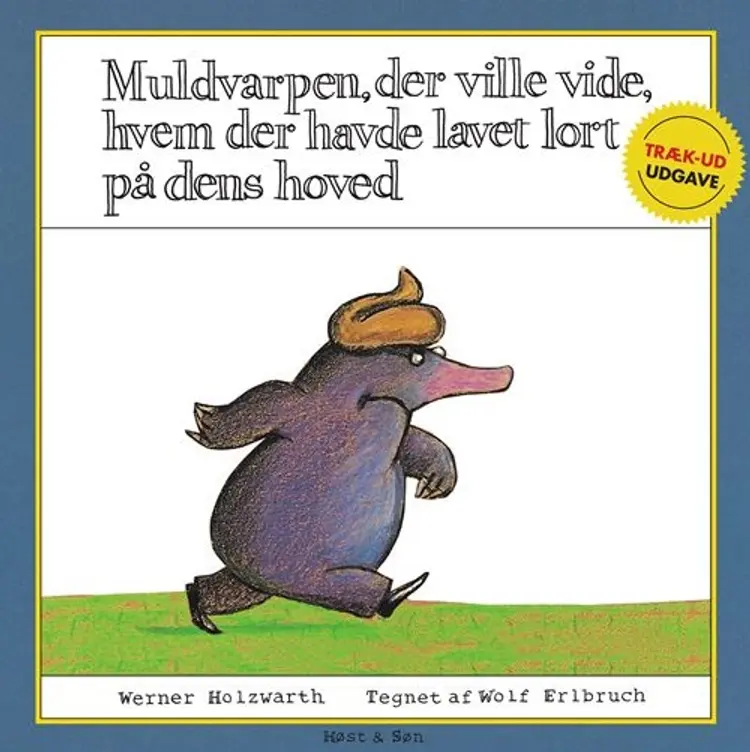 Muldvarpen, der ville vide, hvem der havde lavet lort på dens hoved (træk ud-udgave) af Werner Holzwarth