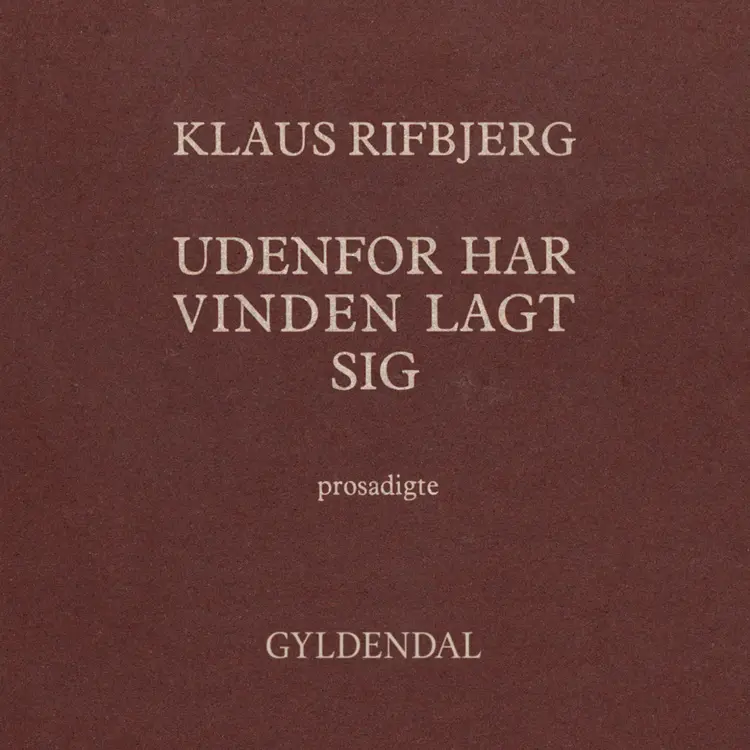 Udenfor har vinden lagt sig af Klaus Rifbjerg