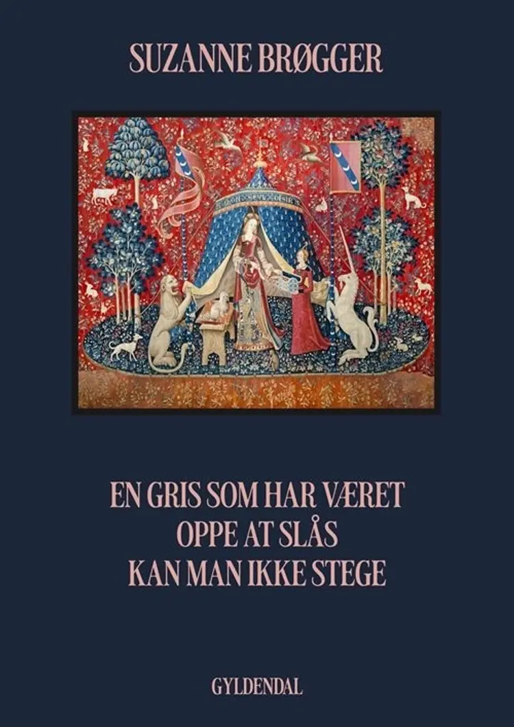 En gris som har været oppe at slås kan man ikke stege af Suzanne Brøgger