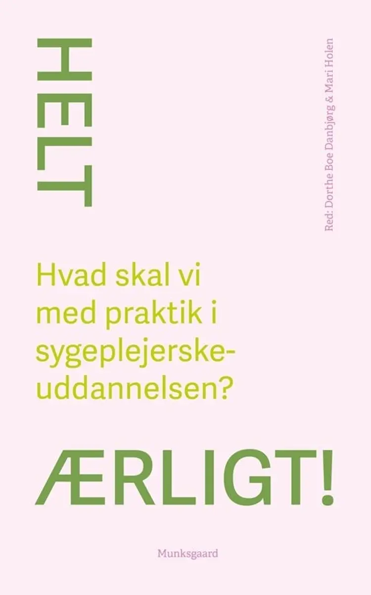 Helt ærligt! Hvad skal vi med praktik i sygeplejerskeuddannelsen? af Christine Antorini