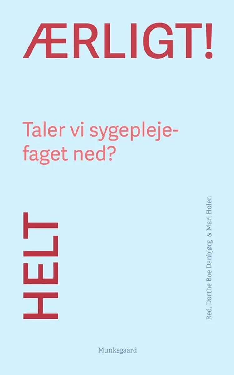 Helt ærligt! Taler vi sygeplejefaget ned? af Dorthe Boe Danbjørg