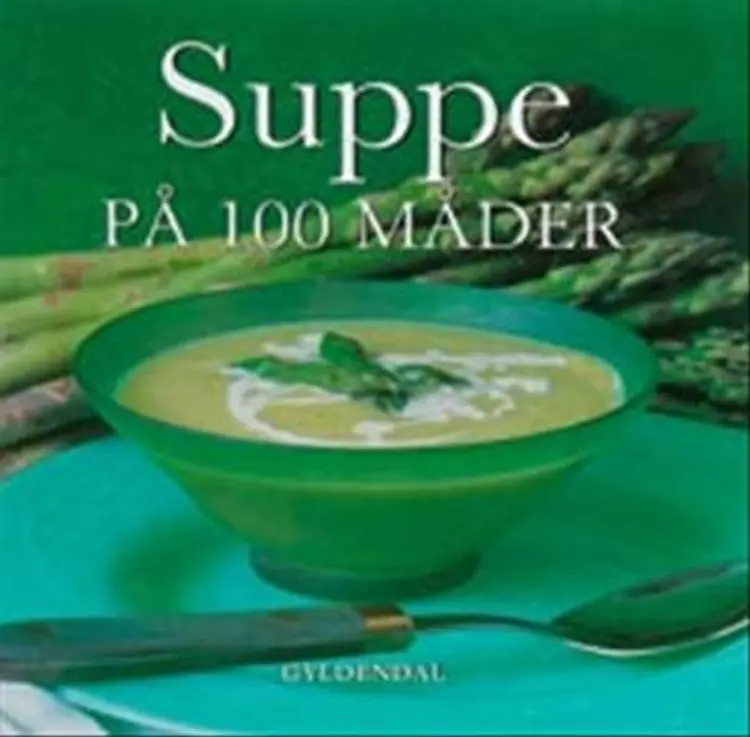 Suppe på 100 måder af -