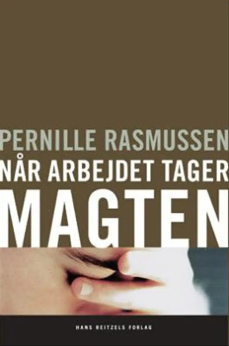 Når arbejdet tager magten af Pernille Rasmussen