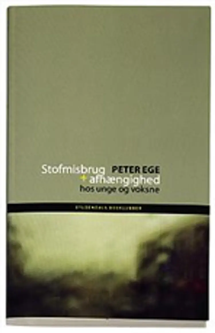 Stofmisbrug + afhængighed hos unge og voksne af Peter Ege