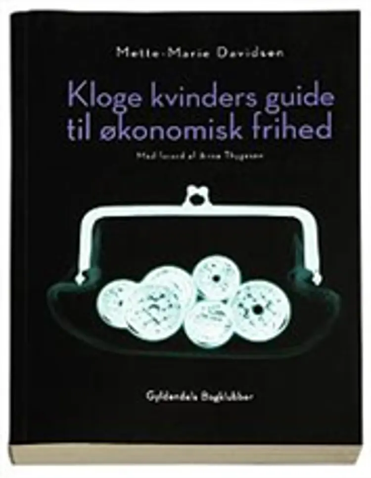 Kloge kvinders guide til økonomisk frihed af Mette-Marie Davidsen