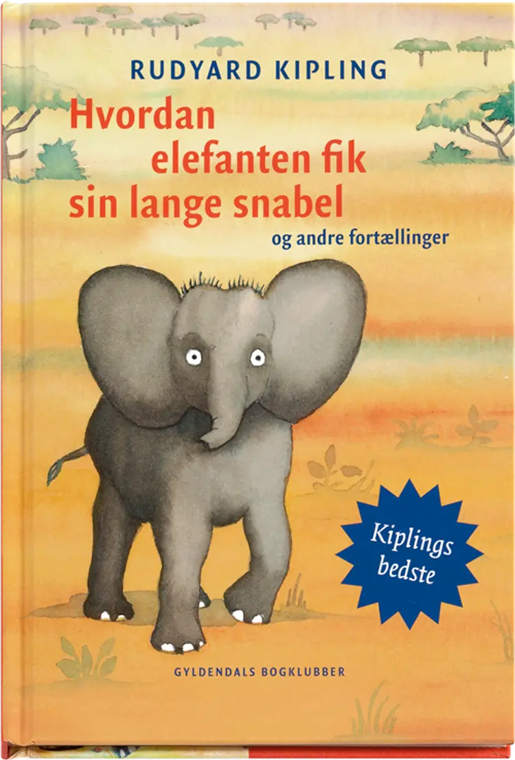 Hvordan elefanten fik sin lange snabel og andre fortællinger af Rudyard Kipling