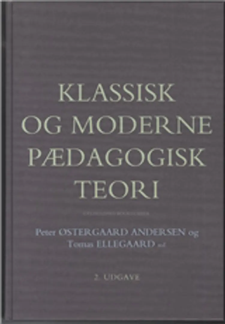 Klassisk og moderne pædagogisk teori, 2. udg af Peter Ø. Andersen