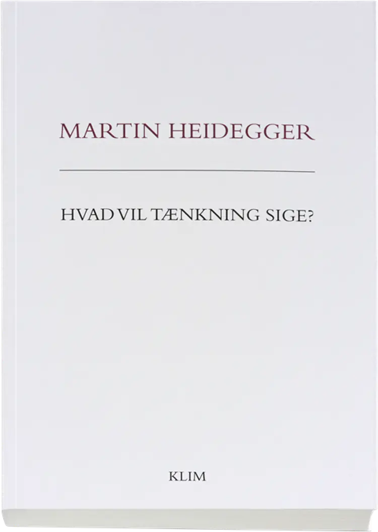Hvad vil tænkning sige? af Martin Heidegger