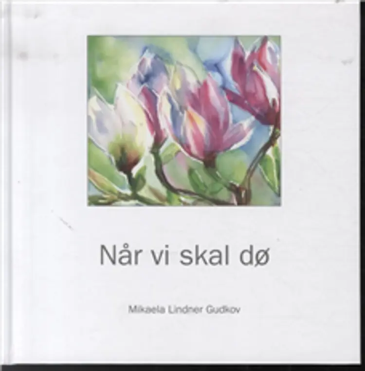 Når vi skal dø af Mikaela Lindner Gudkov