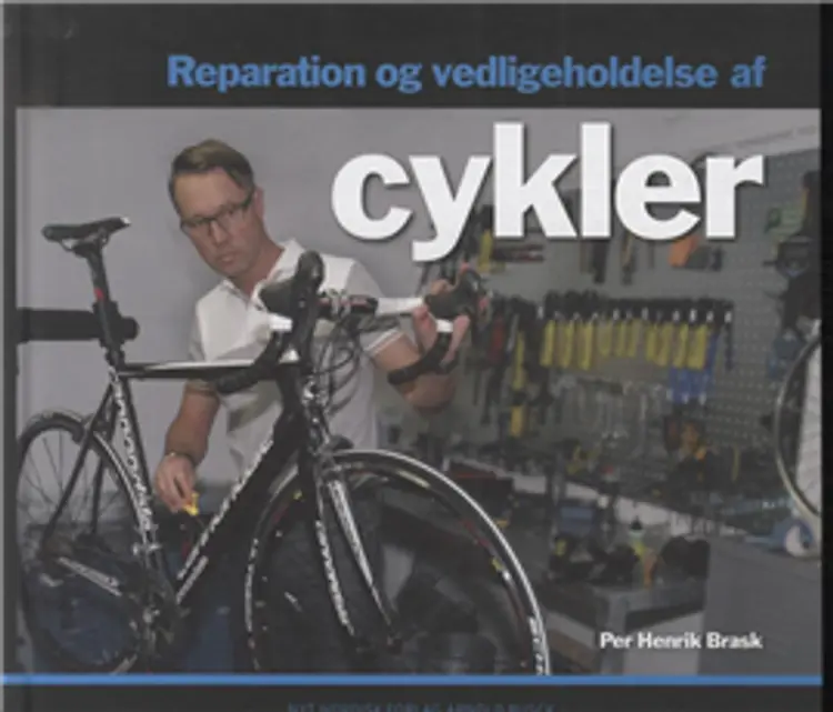 Reparation og vedligeholdelse af cykler af Per Henrik Brask