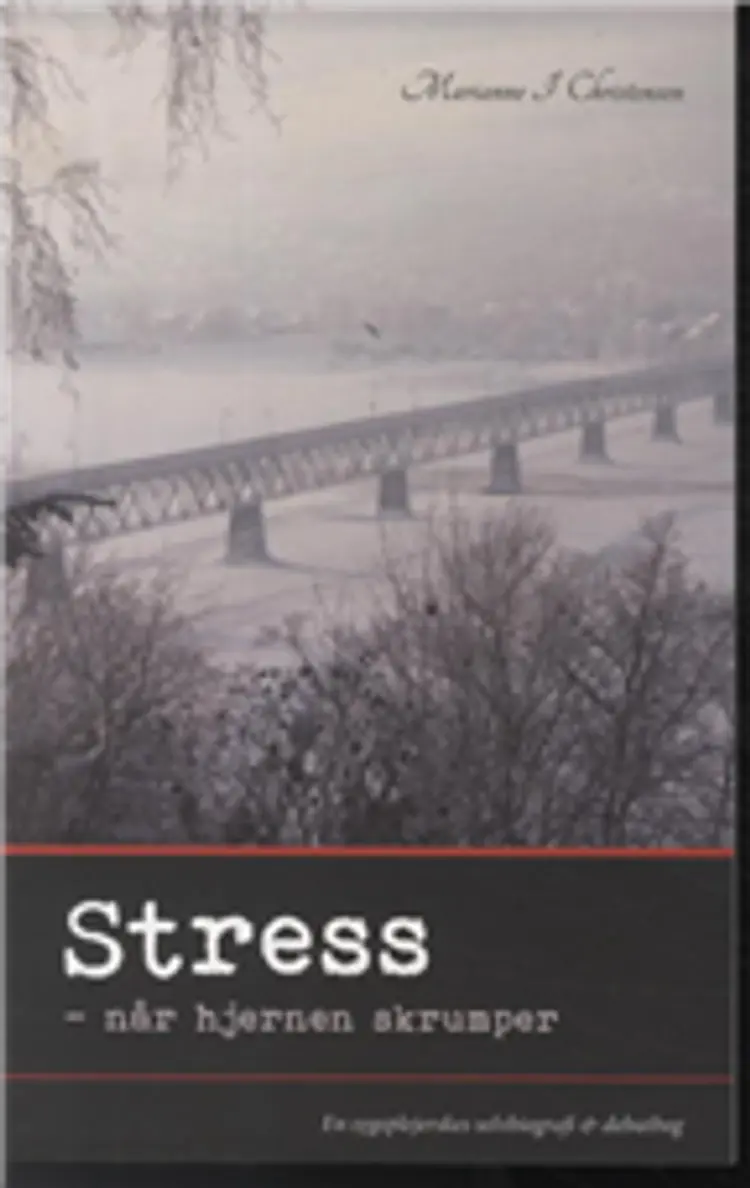 Stress - når hjernen skrumper af Marianne Christensen