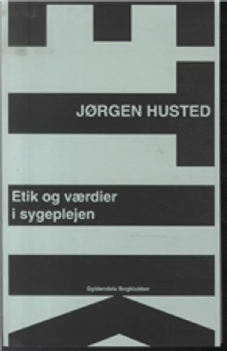 Etik og værdier i sygeplejen af Jørgen Husted