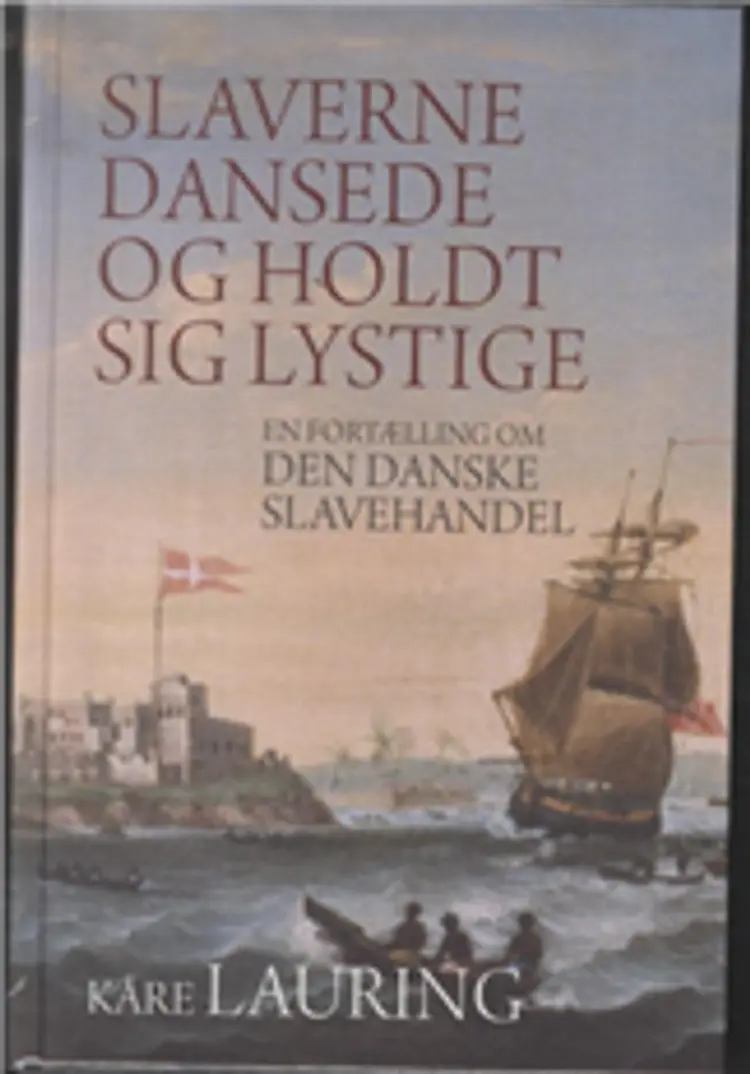 Slaverne dansede og holdt sig lystige af Kåre Lauring