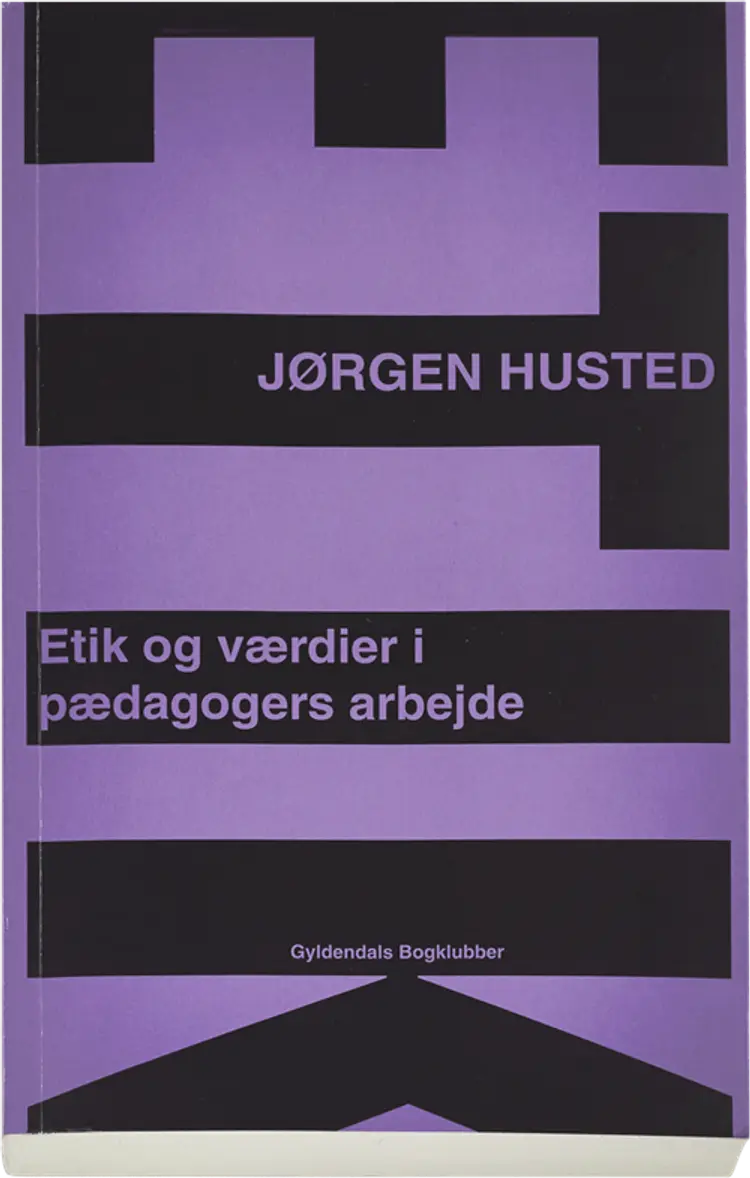 Etik og værdier i pædagogers arbejde af Jørgen Husted