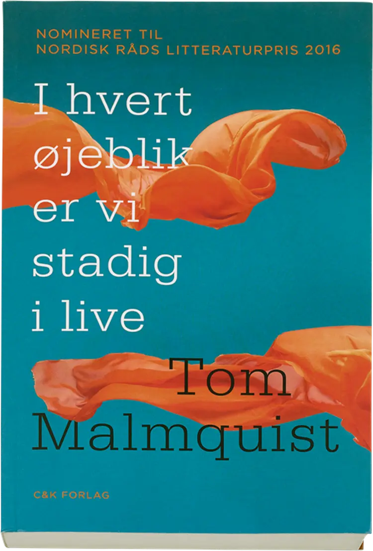 I hvert øjeblik er vi stadig i live af Tom Malmquist