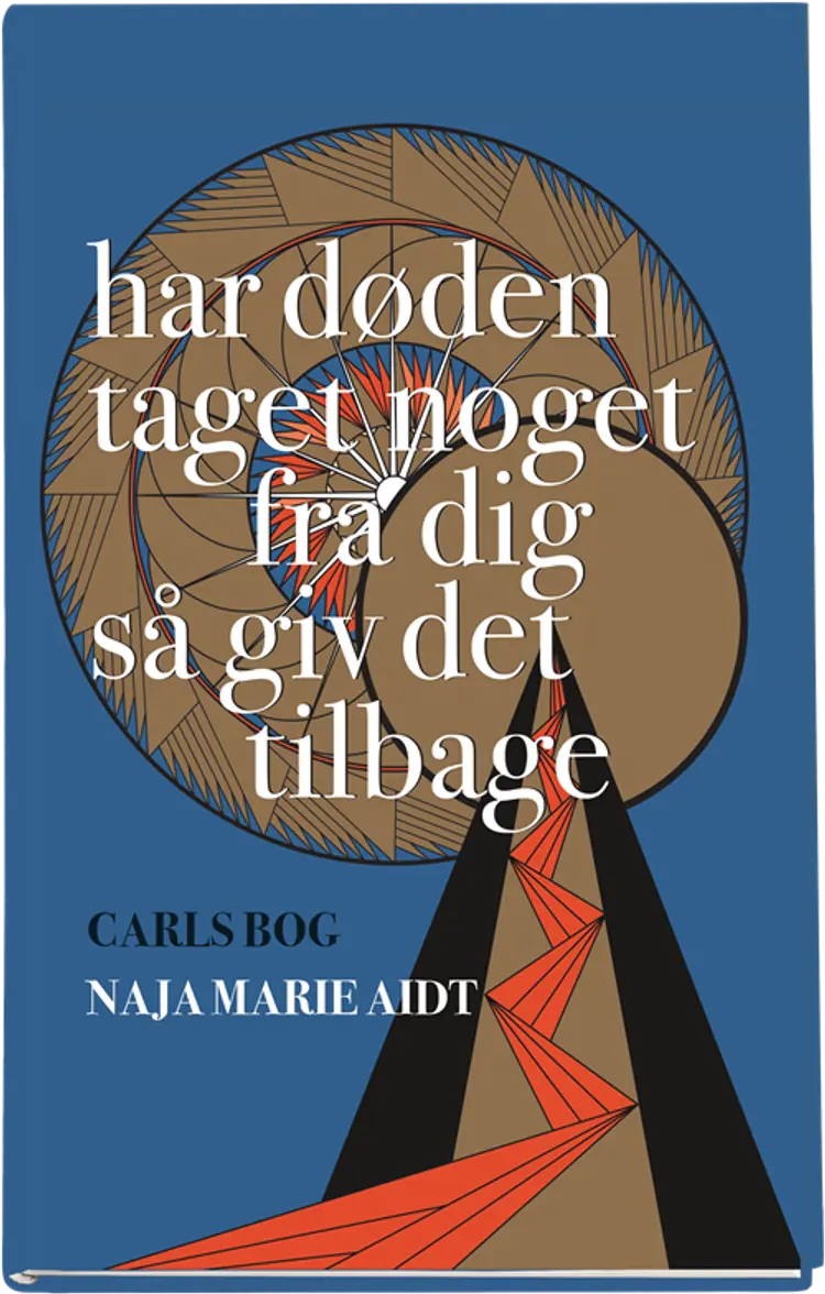 Har døden taget noget fra dig så giv det tilbage af Naja Marie Aidt