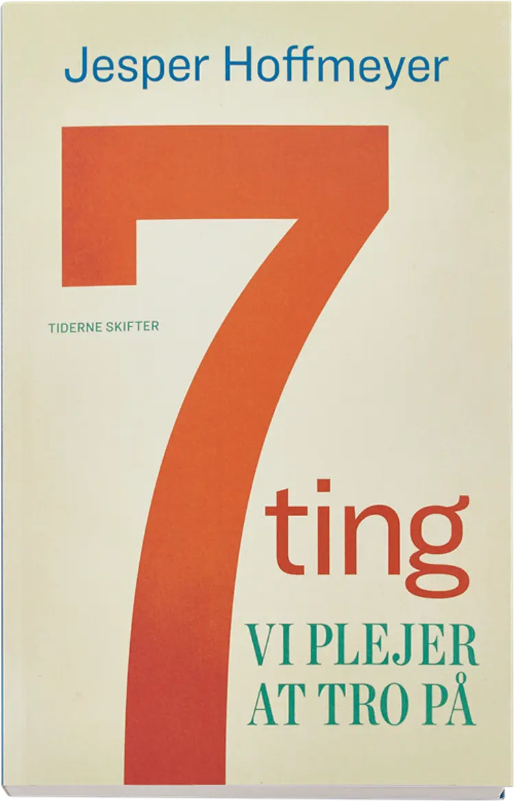 7 ting vi plejer at tro på af Jesper Hoffmeyer