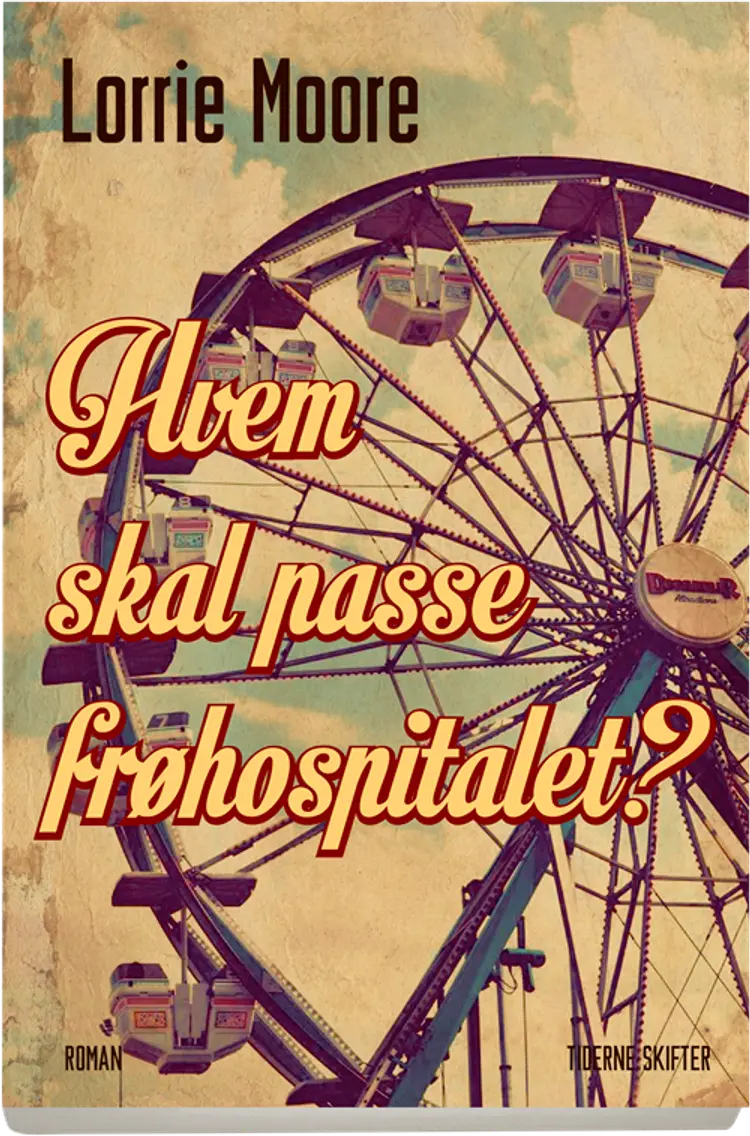Hvem skal passe frøhospitalet? af Lorrie Moore