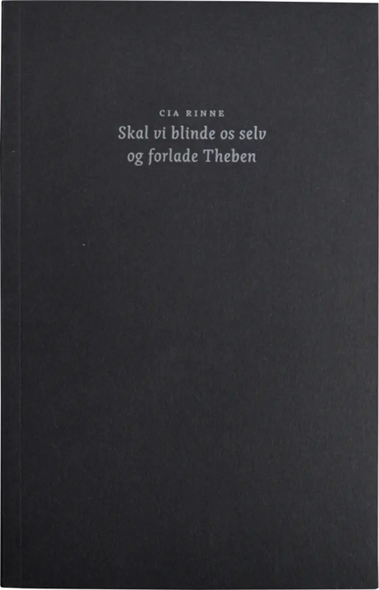 Skal vi blinde os selv og forlade Theben af Cia Rinne