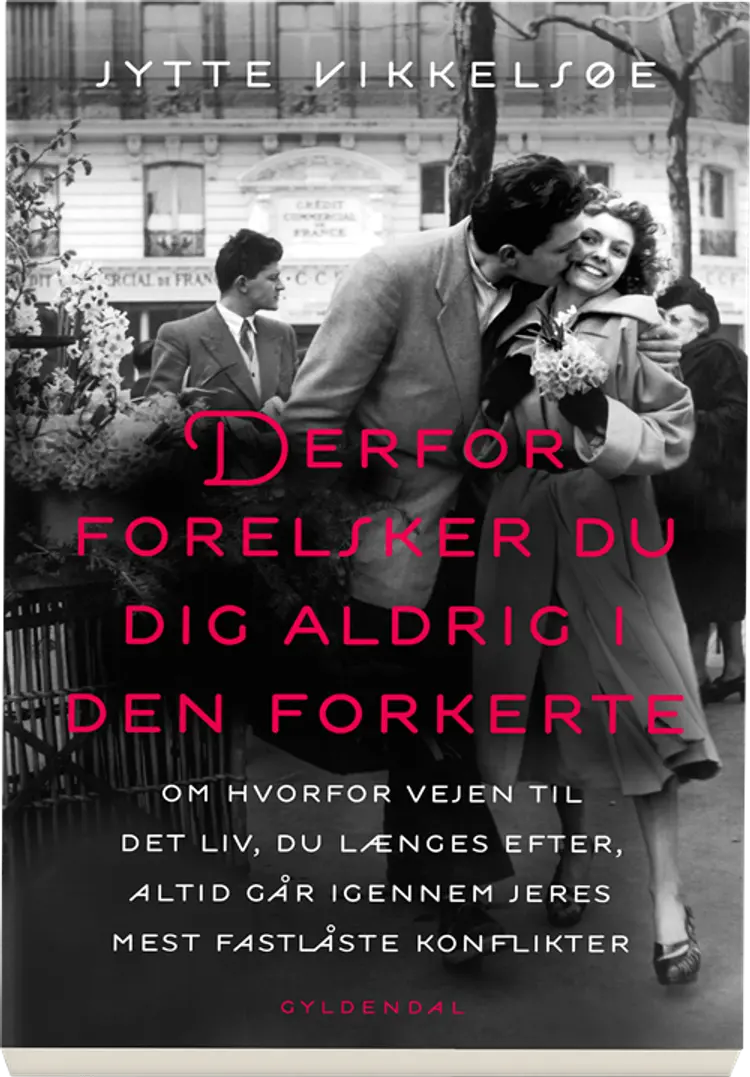 Derfor forelsker du dig aldrig i den forkerte af Jytte Vikkelsøe