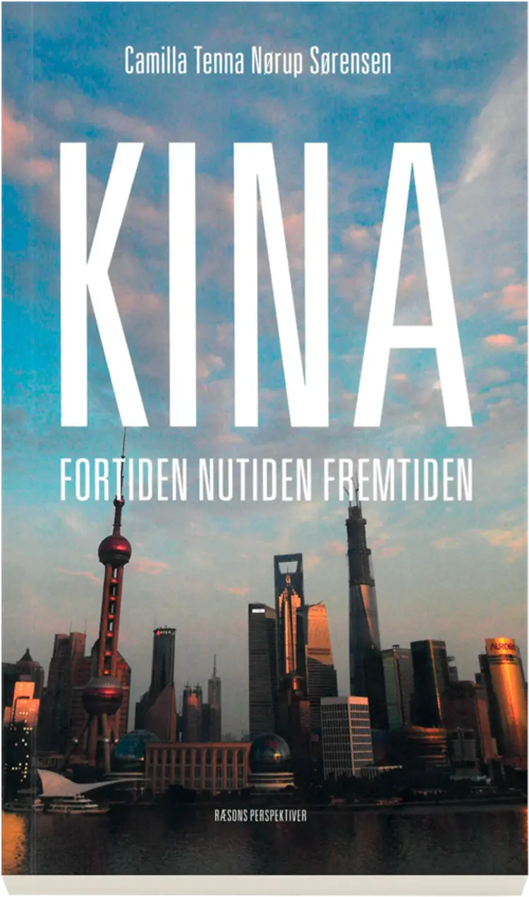 Kina. Fortiden. Nutiden. Fremtiden af Camilla T.N. Sørensen