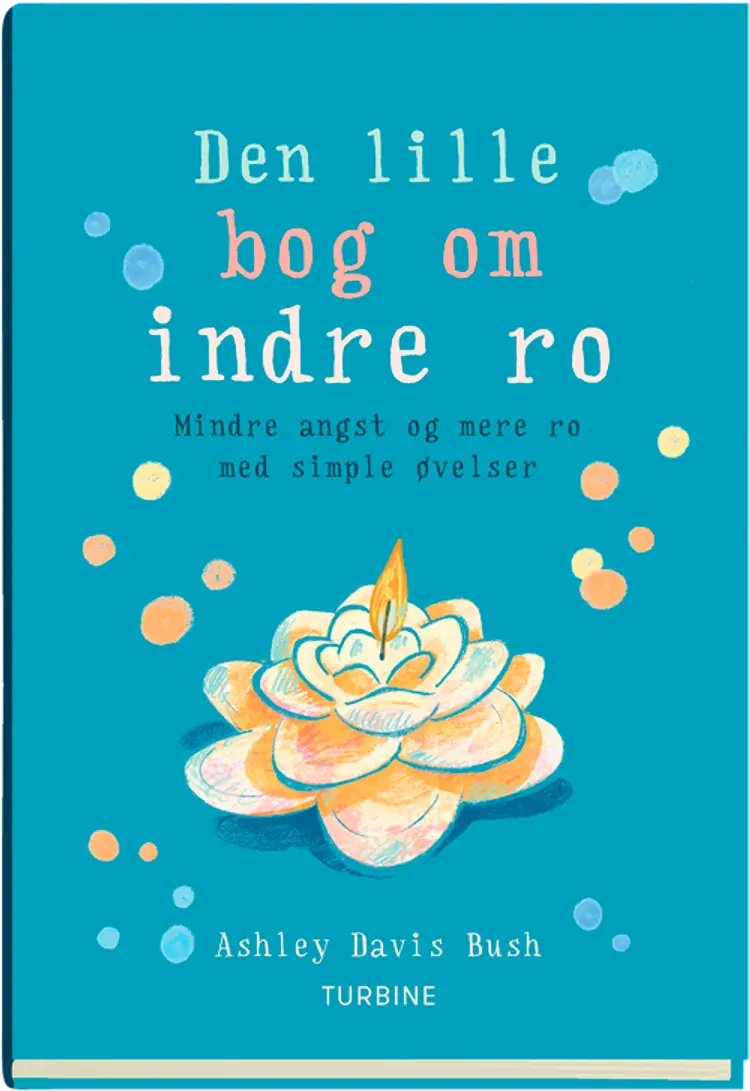Den lille bog om indre ro af Ashley Davis Bush