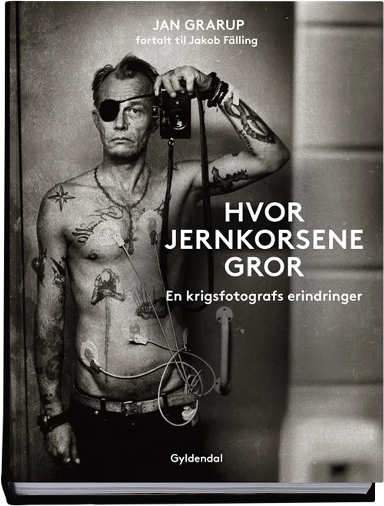 Hvor jernkorsene gror. En krigsfotografs erindringer af Jan Grarup