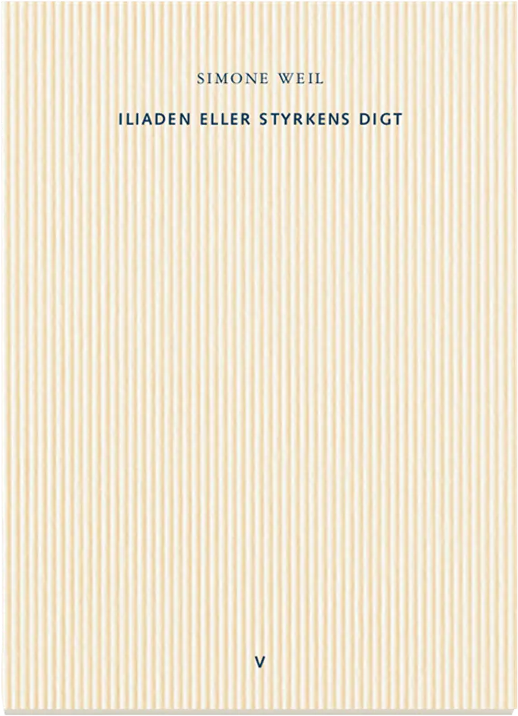 Iliaden eller styrkens digt af Simone Weil