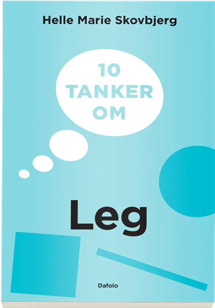 10 tanker om leg af Helle Marie Skovbjerg