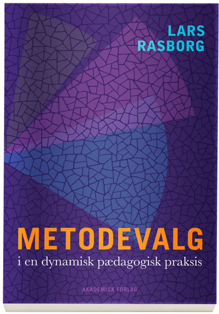 Metodevalg i en dynamisk pædagogisk praksis af Lars Rasborg