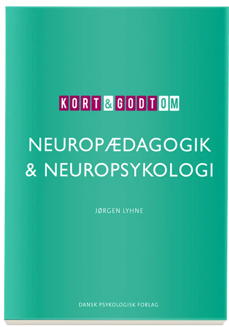 Kort & godt om NEUROPÆDAGOGIK & NEUROPSYKOLOGI af Jørgen Lyhne