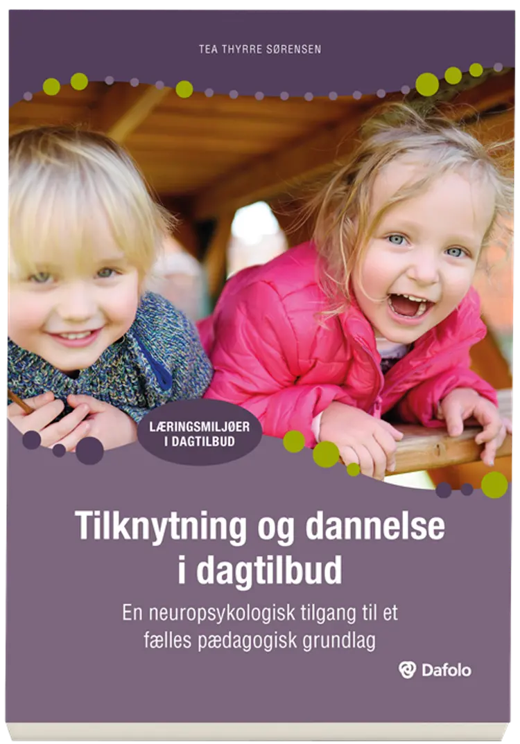Tilknytning og dannelse i dagtilbud af Tea Thyrre Sørensen