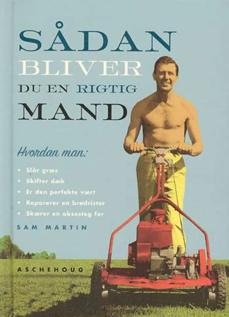 Sådan bliver du en rigtig mand af Sam Martin