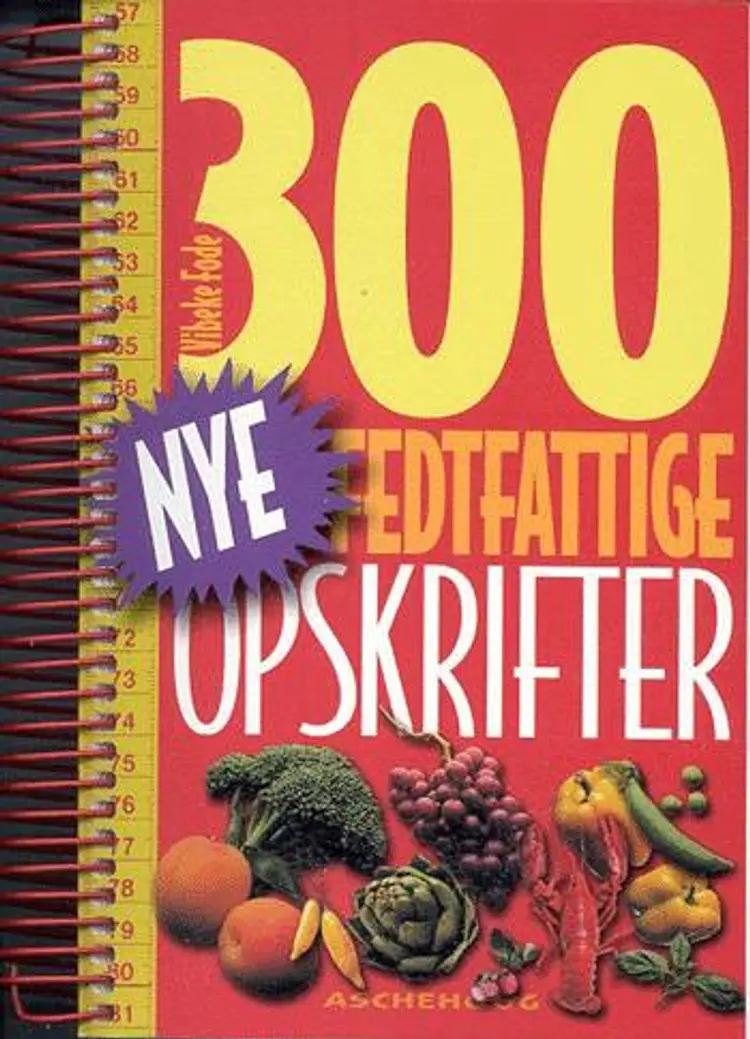 300 nye fedtfattige opskrifter af Vibeke Fode