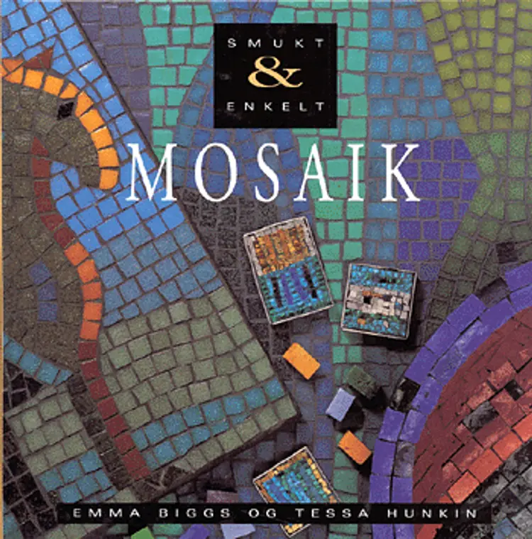 Smukt & enkelt - mosaik af Emma Biggs Tessa Hunkin