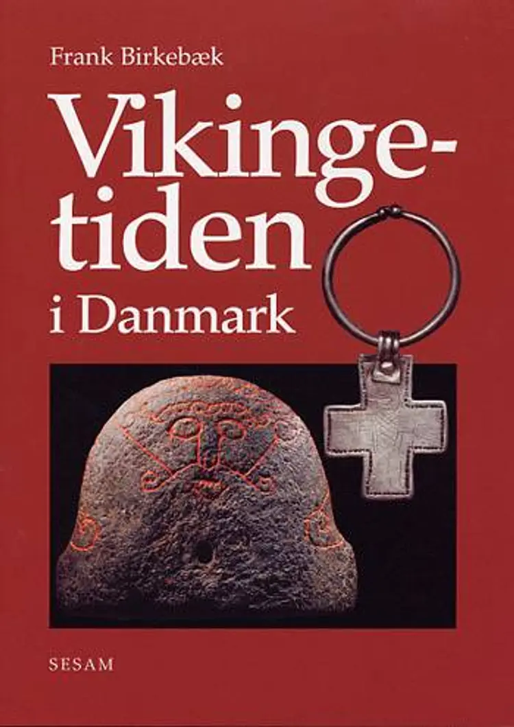 Vikingetiden i Danmark af Frank Birkebæk